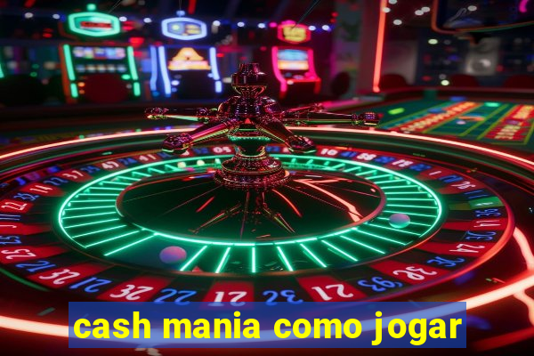 cash mania como jogar